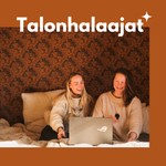 Logo of the podcast Talonhalaajat Podcast Talonhalaajat
