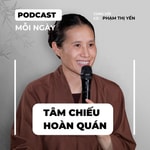 Logo of the podcast Tâm Chiếu Hoàn Quán Podcast Tâm Chiếu Hoàn Quán
