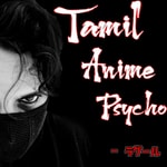 Logo of the podcast Tamil Anime Psycho Podcast Tamil Anime Psycho