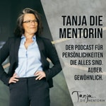 Tanja. Die Mentorin. Der Podcast Tanja. Die Mentorin. Der Podcast