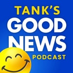 Logo of the podcast Tank's Good News Podcast Tank's Good News