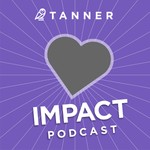 Logo of the podcast Tanner's Impact Podcast Podcast Tanner's Impact Podcast