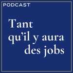 Logo of the podcast Tant qu'il y aura des jobs Podcast Tant qu'il y aura des jobs