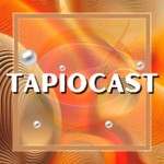 Tapiocast Podcast Tapiocast