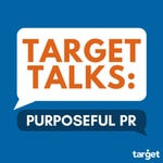 Target Talks: Purposeful PR Target Talks: Purposeful PR