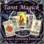Tarot Magick: A Daily Guidance Podcast Podcast Tarot Magick: A Daily Guidance Podcast