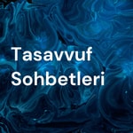 Logo of the podcast Tasavvuf Sohbetleri Podcast Tasavvuf Sohbetleri