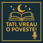 Logo of the podcast Tati, vreau o poveste! Podcast Tati, vreau o poveste!