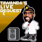 Podcast Tawanda's Live Request