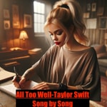 Logo of the podcast Taylor Swift Song by Song - All Too Well Podcast Taylor Swift Song by Song - All Too Well