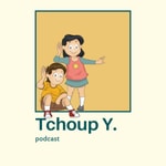 Podcast Tchoup Y. Podcast 