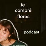 Logo of the podcast te compré flores Podcast te compré flores