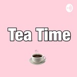 Logo of the podcast Tea Time Podcast Tea Time