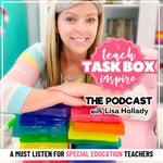 Teach, Task Box, Inspire: The Podcast (A Show for Special Educators) Teach, Task Box, Inspire: The Podcast (A Show for Special Educators)