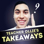 Podcast Teacher Ollie's Takeaways