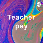 Logo of the podcast Teacher pay Podcast Teacher pay