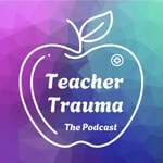 Logo of the podcast Teacher Trauma Podcast Teacher Trauma