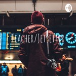 Logo of the podcast Teacher/Jetsetter Podcast Teacher/Jetsetter