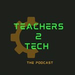Logo of the podcast Teachers 2 Tech Podcast Teachers 2 Tech