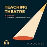Logo of the podcast Teaching Theatre Podcast Teaching Theatre