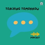 Podcast Teaching Tomorrow