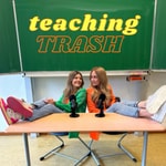 Teaching Trash Podcast Teaching Trash