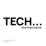 Logo of the podcast Tech... and then some Podcast Tech... and then some