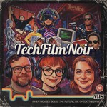Logo of the podcast Tech Film Noir - A Technology and Film Podcast Podcast Tech Film Noir - A Technology and Film Podcast
