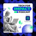 Tech for Impact Podcast Tech for Impact