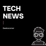 Tech News by Geekscorner