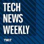 Logo of the podcast Tech News Weekly (Video) Podcast Tech News Weekly (Video)