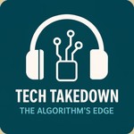 Logo of the podcast Tech Takedown - The Algorithm's Edge Podcast Tech Takedown - The Algorithm's Edge