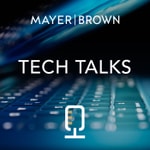 Logo of the podcast Tech Talks by Mayer Brown Podcast Tech Talks by Mayer Brown