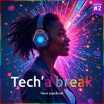 Podcast Tech'a break by Techinnov