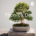 Logo of the podcast Técnica De Bonsai Podcast Técnica De Bonsai