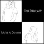 Logo of the podcast Ted Talks with Mal and Daniela Podcast Ted Talks with Mal and Daniela