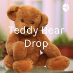 Logo of the podcast Teddy Bear Drop Podcast Teddy Bear Drop