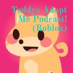 Logo of the podcast Teddys Adopt Me Podcast! (Roblox) Podcast Teddys Adopt Me Podcast! (Roblox)