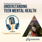 Logo of the podcast Teen Mental Health, Parenting, and Family Support | Turning Winds Podcast Podcast Teen Mental Health, Parenting, and Family Support | Turning Winds Podcast