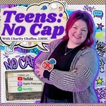 Teens: No Cap Podcast Teens: No Cap