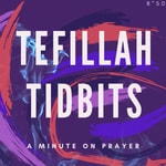 Logo of the podcast Tefillah Tidbits Podcast Tefillah Tidbits