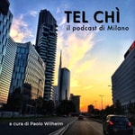 Podcast Tel chì - Il podcast di Milano