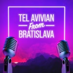 Logo of the podcast Telavivian from Bratislava Podcast Podcast Telavivian from Bratislava Podcast
