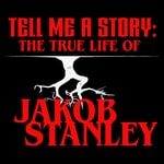 TELL ME A STORY: THE TRUE LIFE OF JAKOB STANLEY Podcast TELL ME A STORY: THE TRUE LIFE OF JAKOB STANLEY