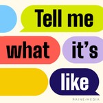Tell Me What It's Like Podcast Tell Me What It's Like