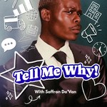 Podcast Tell Me Why With Saffron Da’Van