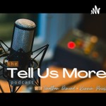 Tell Us More Podcast Tell Us More