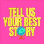 Logo of the podcast Tell Us Your Best Story Podcast Tell Us Your Best Story