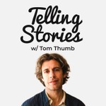 Podcast Telling Stories w/ Tom Thumb