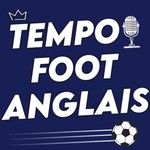 Logo of the podcast Tempo Foot Anglais Podcast Tempo Foot Anglais